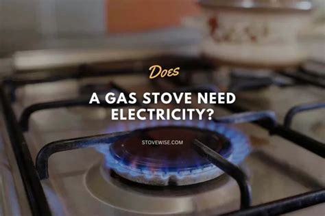 do you need electricity to run a gas stove
